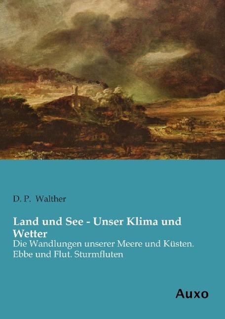 Cover: 9783956222191 | Land und See - Unser Klima und Wetter | D. P. Walther | Taschenbuch