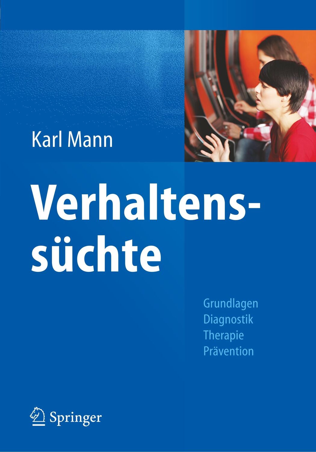 Cover: 9783642383632 | Verhaltenssüchte | Grundlagen, Diagnostik, Therapie, Prävention | Mann