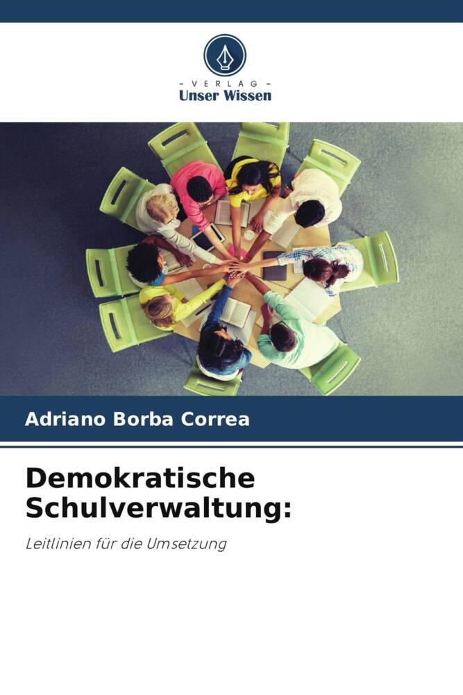 Cover: 9786207017782 | Demokratische Schulverwaltung: | Leitlinien für die Umsetzung | Correa