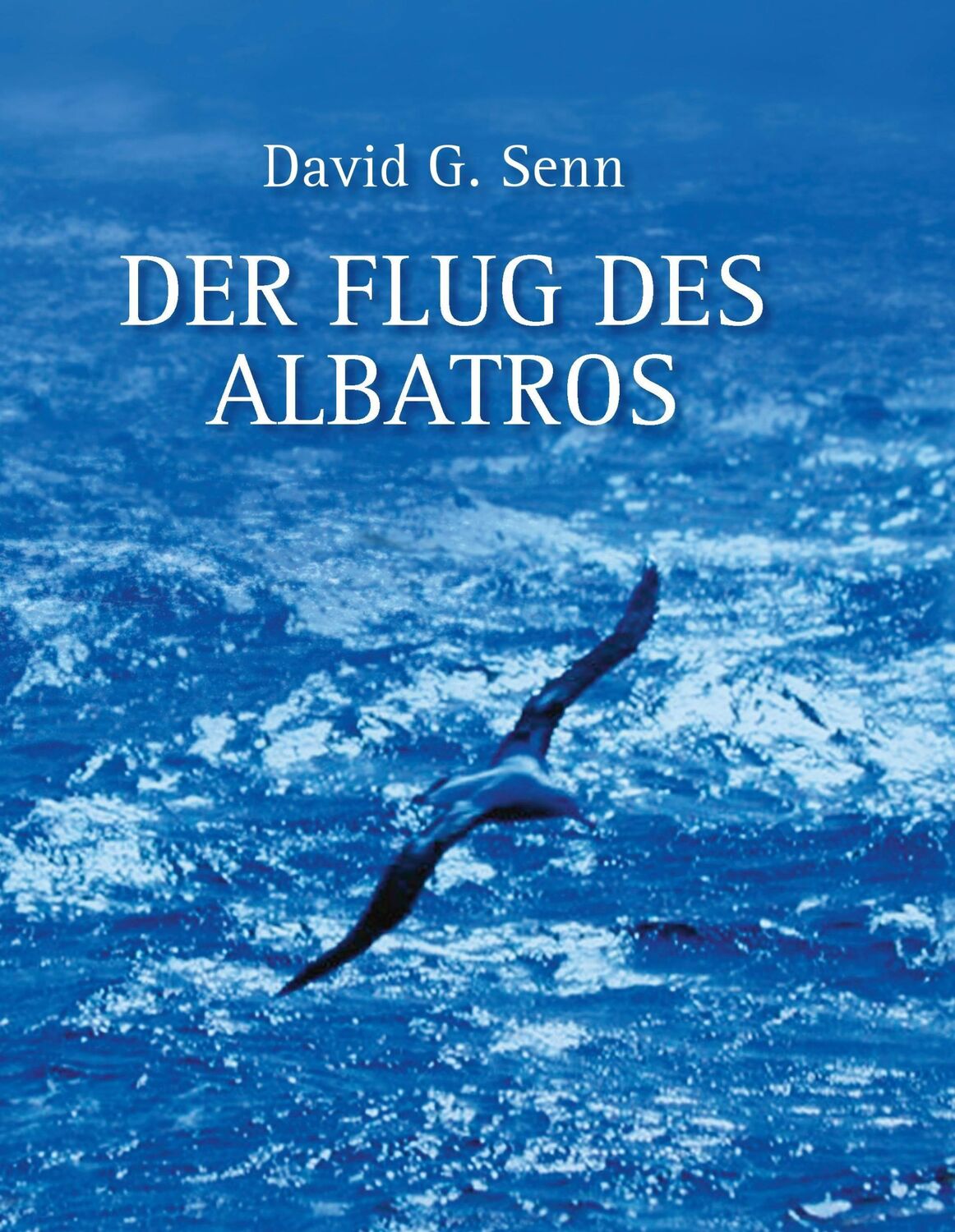 Cover: 9783741217548 | Der Flug des Albatros | David G. Senn | Buch | 348 S. | Deutsch | 2016