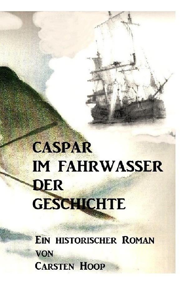 Cover: 9783737551908 | Caspar im Fahrwasser der Geschichte | Carsten Hoop | Taschenbuch