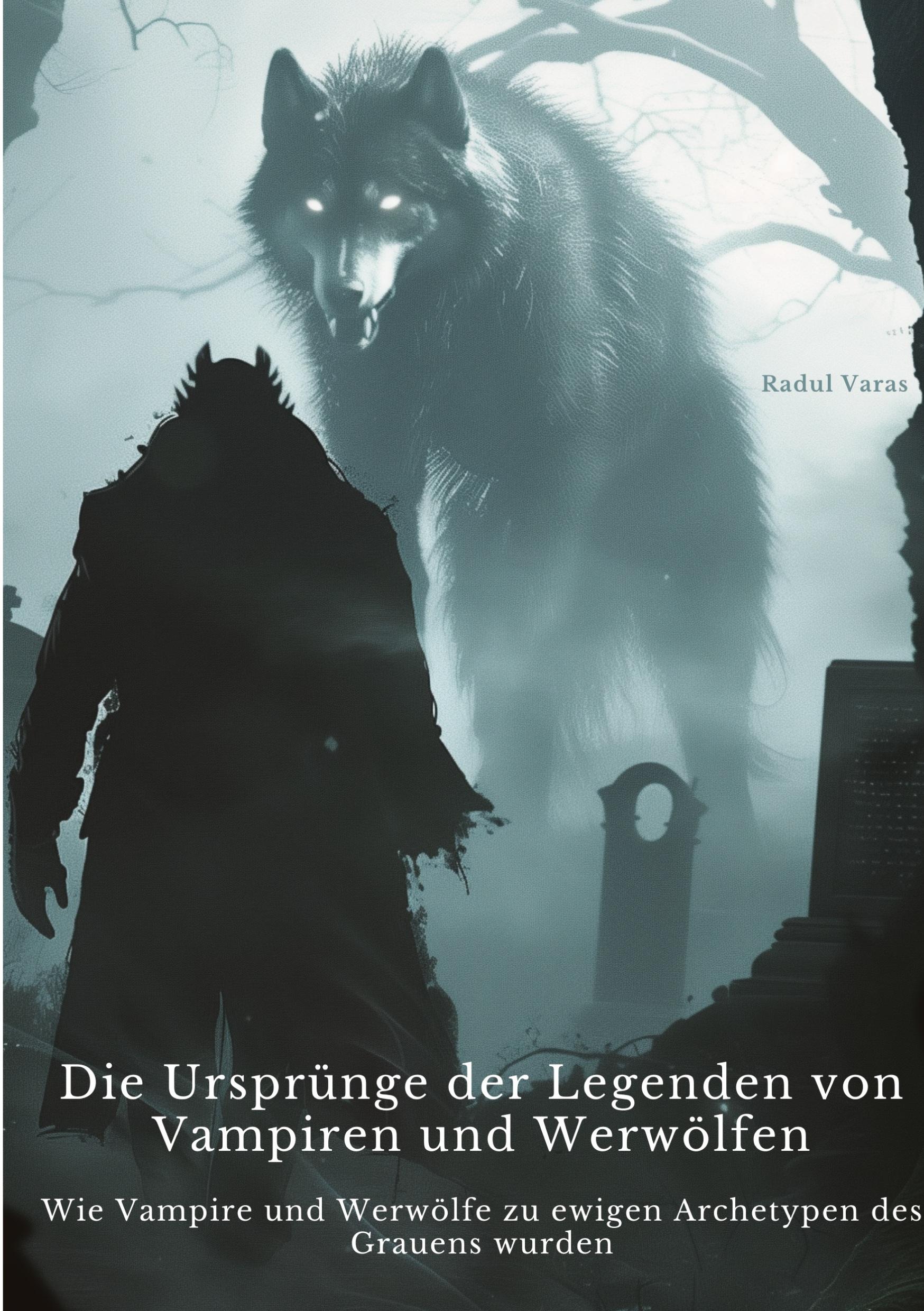 Cover: 9783384374257 | Die Ursprünge der Legenden von Vampiren und Werwölfen | Radul Varas