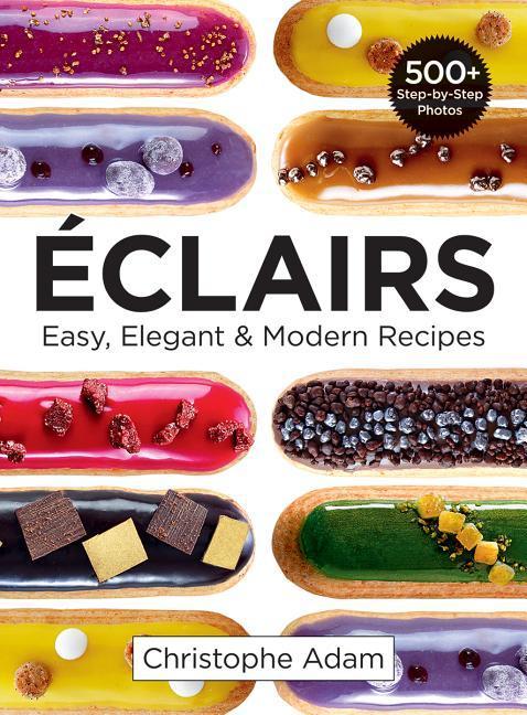 Cover: 9780778805670 | Eclairs | Easy, Elegant and Modern Recipes | Christophe Adam | Buch