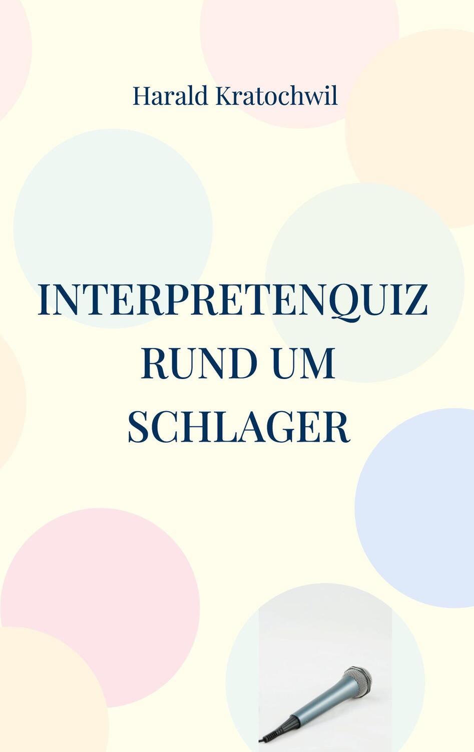 Cover: 9783759784193 | Interpretenquiz | rund um Schlager | Harald Kratochwil | Taschenbuch