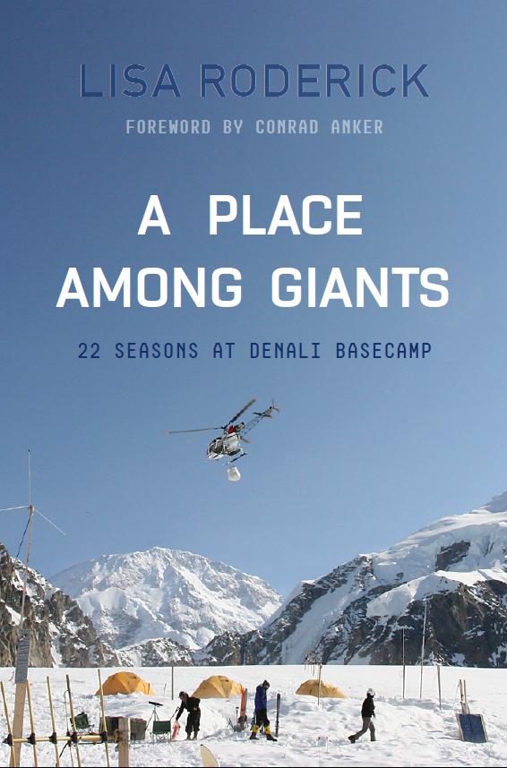 Cover: 9781962603065 | A Place Among Giants | 22 Seasons at Denali Basecamp | Lisa Roderick