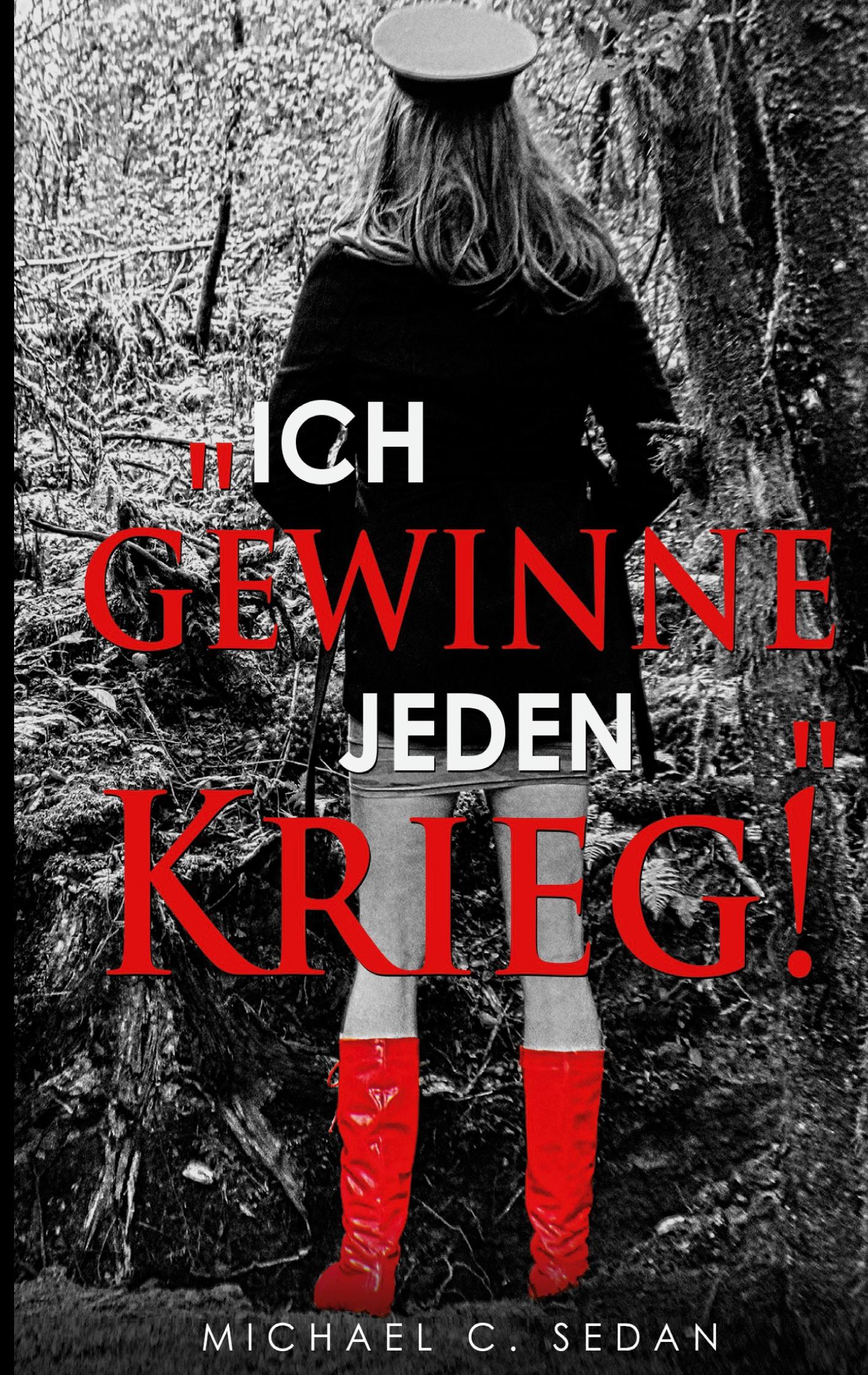 Cover: 9783740770648 | "Ich gewinne jeden Krieg!" | Michael C. Sedan | Taschenbuch | 452 S.