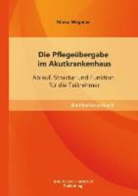 Cover: 9783955494469 | Die Pflegeübergabe im Akutkrankenhaus: Ablauf, Struktur und...