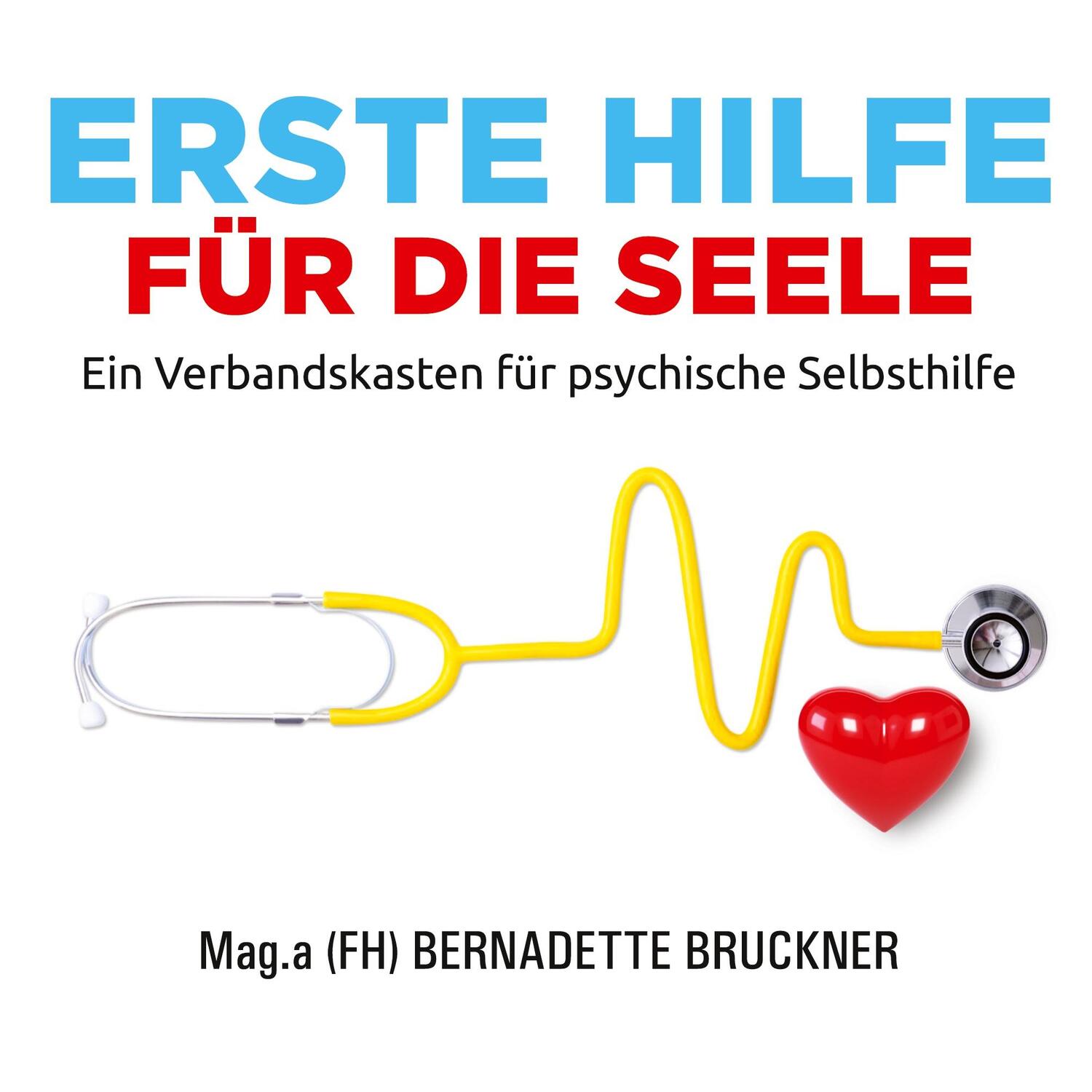 Cover: 9783347381414 | Erste Hilfe für die Seele | Bernadette Bruckner (u. a.) | Taschenbuch