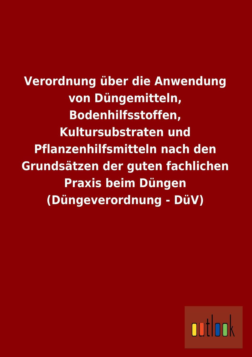 Cover: 9783864038549 | Verordnung über die Anwendung von Düngemitteln, Bodenhilfsstoffen,...