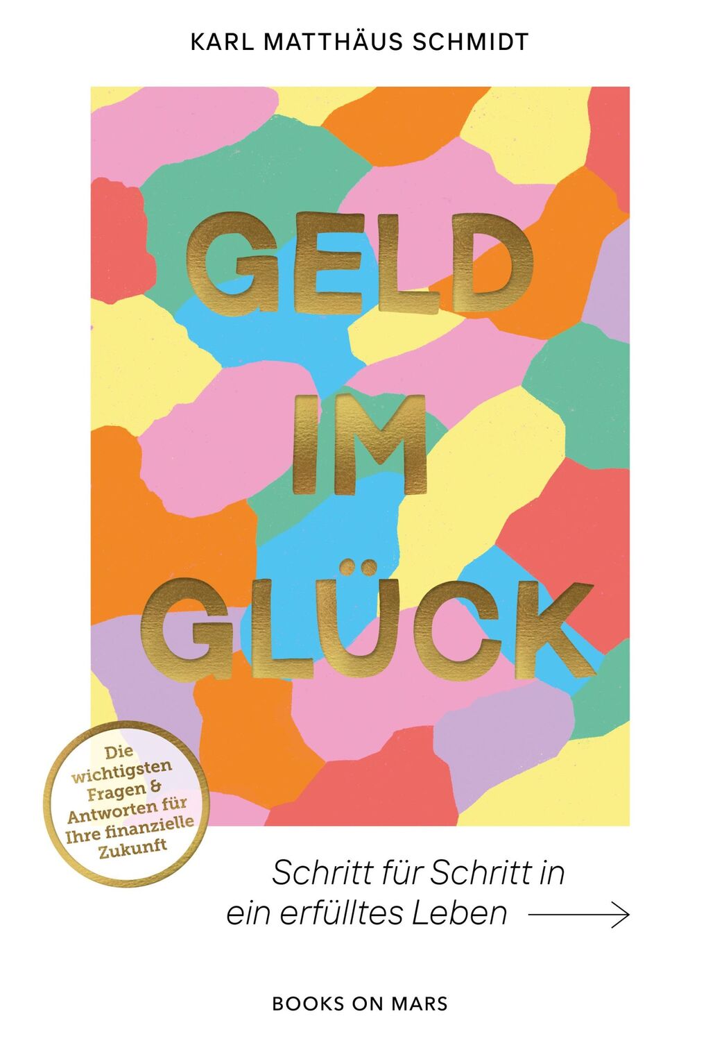 Cover: 9783982542331 | GELD IM GLÜCK | Schritt für Schritt in ein erfülltes Leben | Schmidt