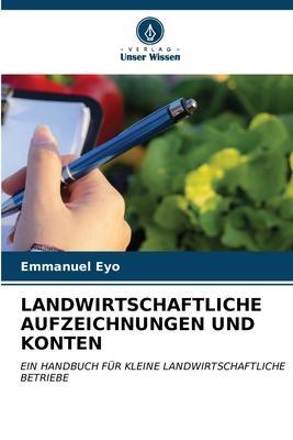 Cover: 9786206580973 | LANDWIRTSCHAFTLICHE AUFZEICHNUNGEN UND KONTEN | Emmanuel Eyo | Buch