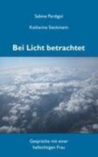 Cover: 9783844893700 | Bei Licht betrachtet | Gespräche mit einer hellsichtigen Frau | Buch