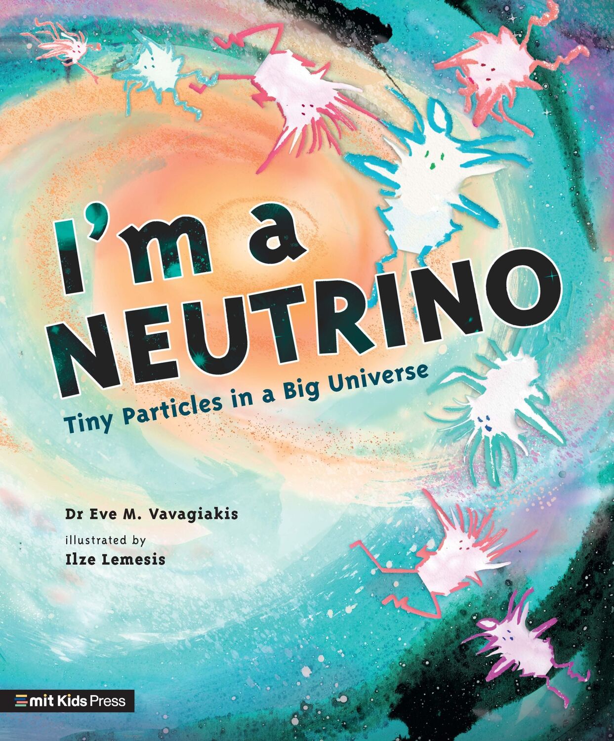 Cover: 9781529506334 | I'm a Neutrino: Tiny Particles in a Big Universe | Eve M. Vavagiakis