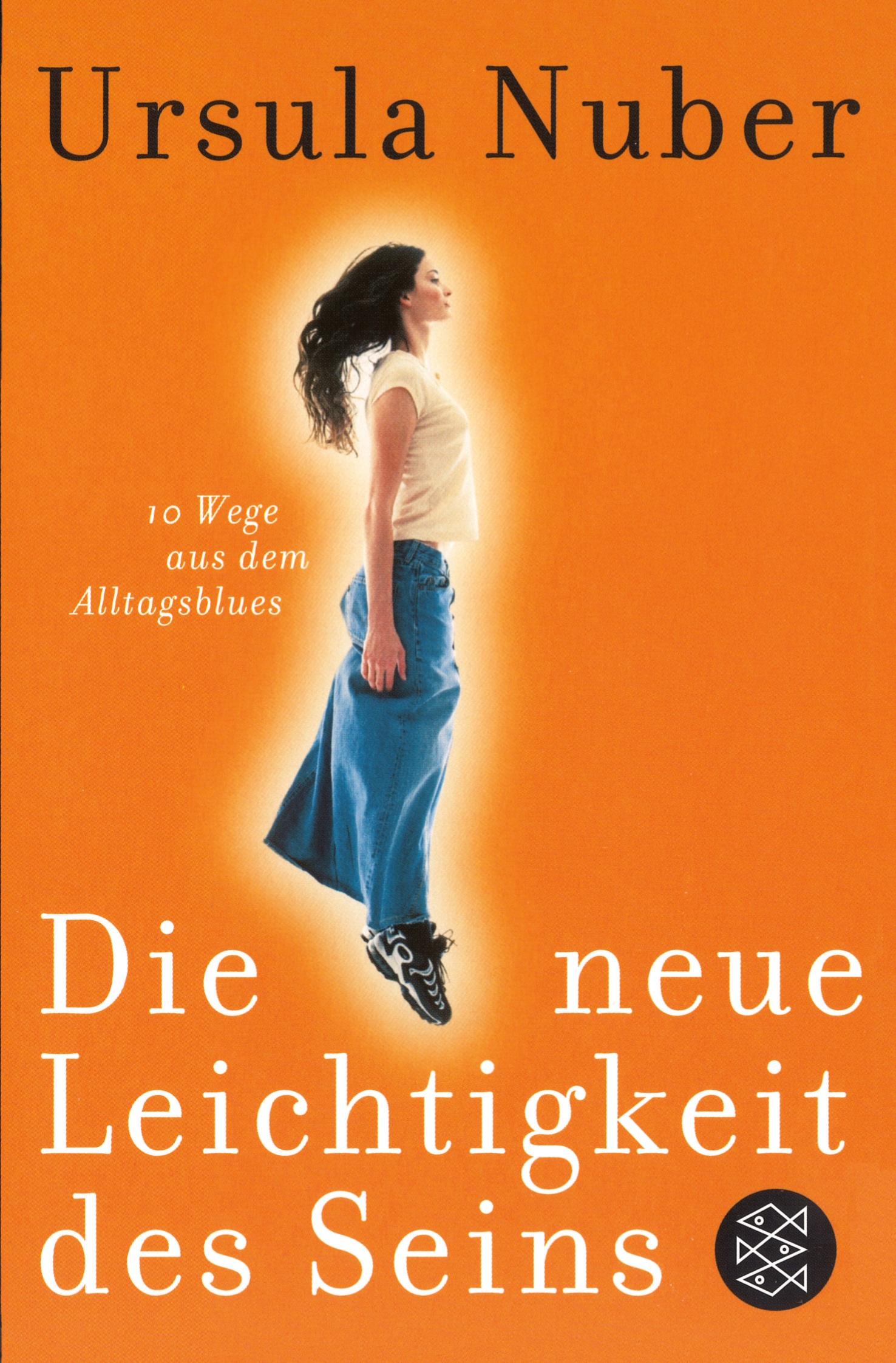 Cover: 9783596166473 | Die neue Leichtigkeit des Seins | 10 Wege aus dem Alltagsblues | Nuber