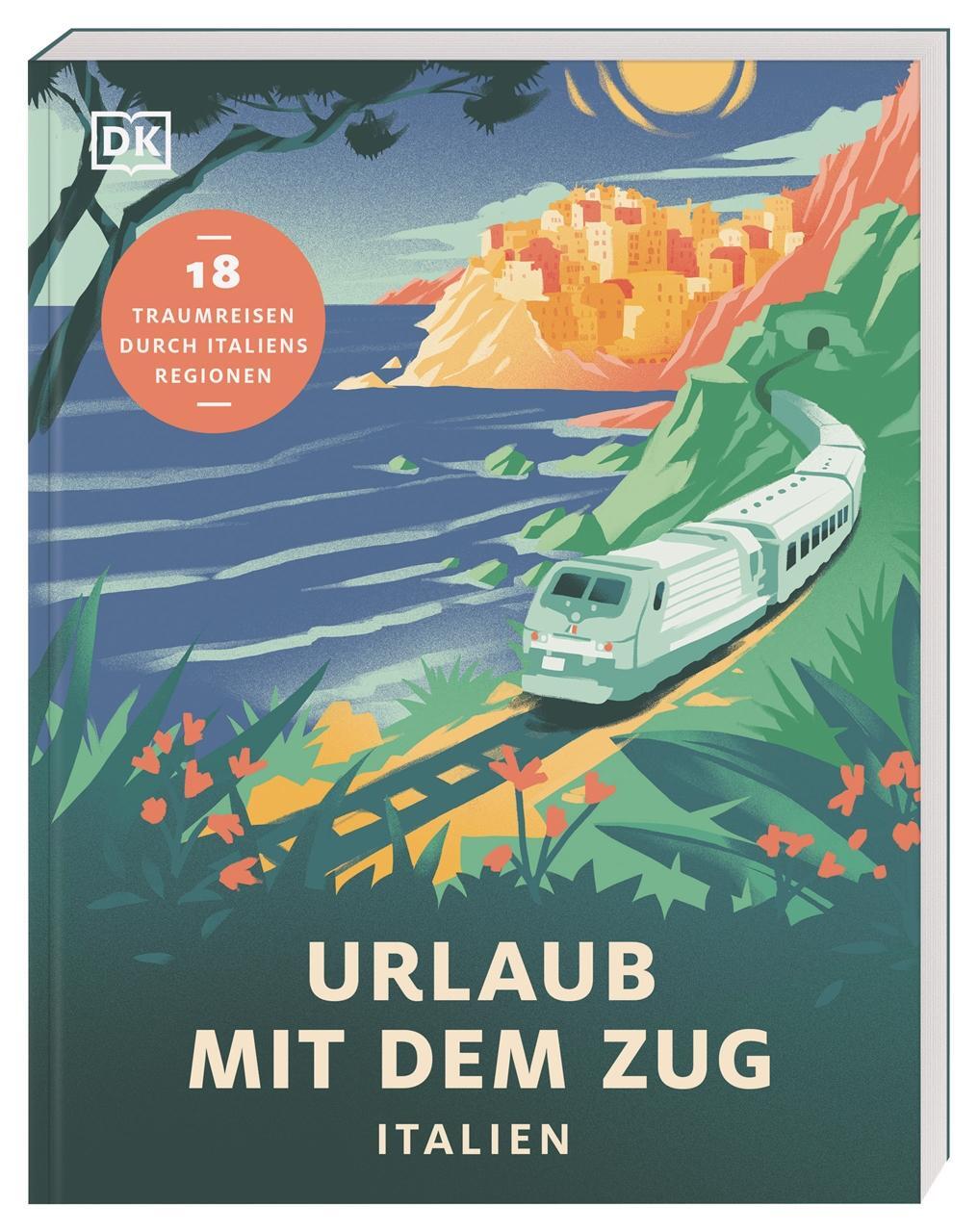 Cover: 9783734207679 | Urlaub mit dem Zug: Italien | 18 Traumreisen durch Italiens Regionen