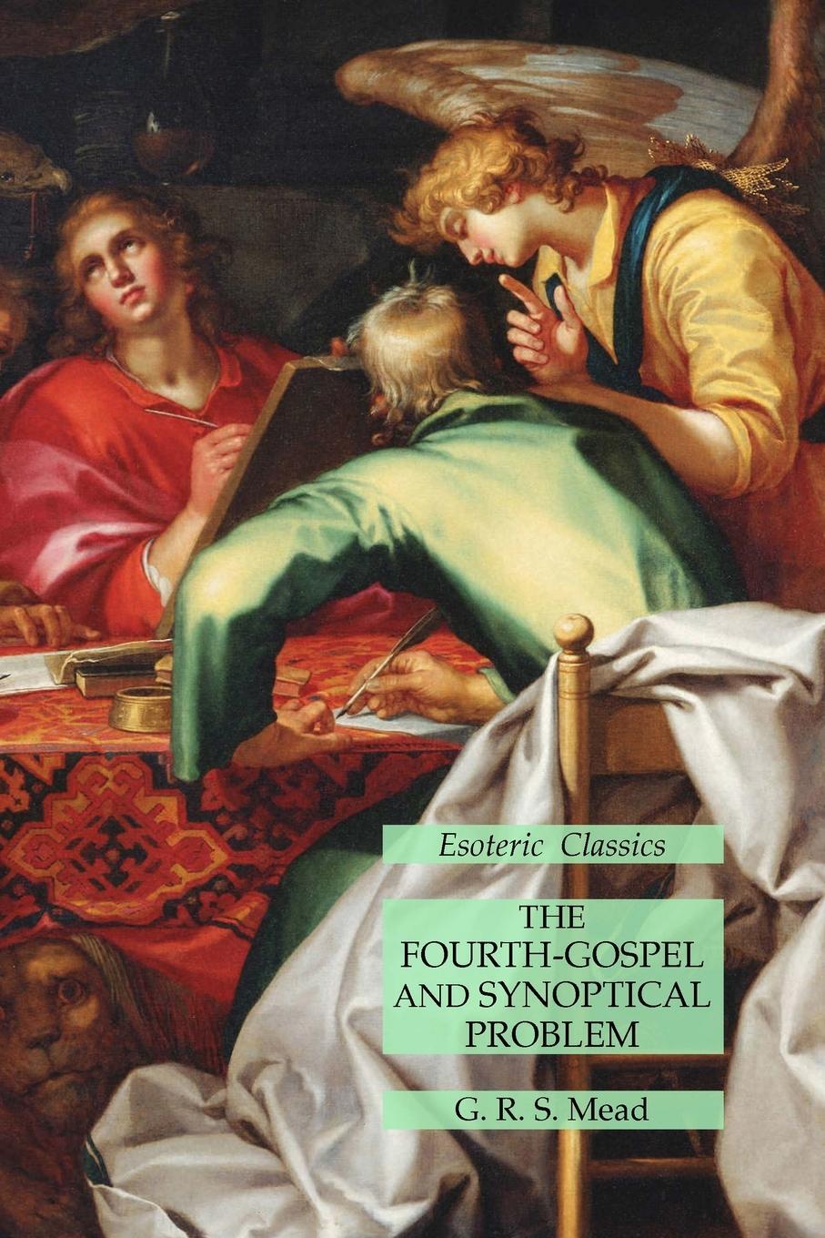 Cover: 9781631185762 | The Fourth-Gospel and Synoptical Problem | Esoteric Classics | Mead