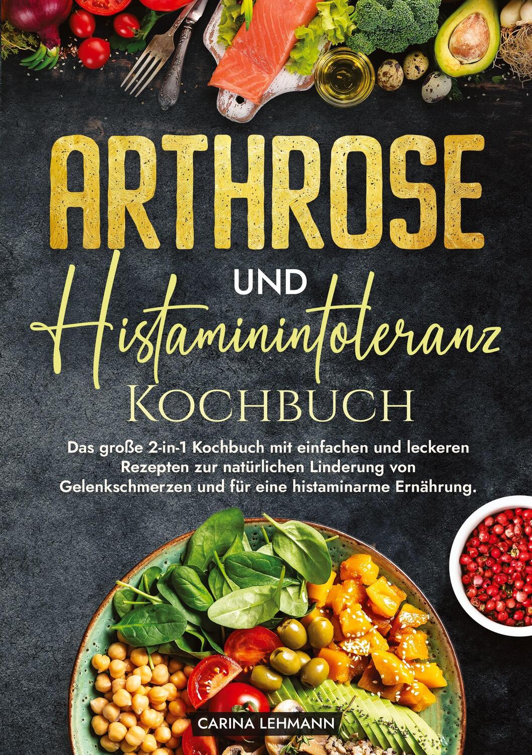 Cover: 9783384216632 | Arthrose und Histaminintoleranz Kochbuch | Carina Lehmann | Buch