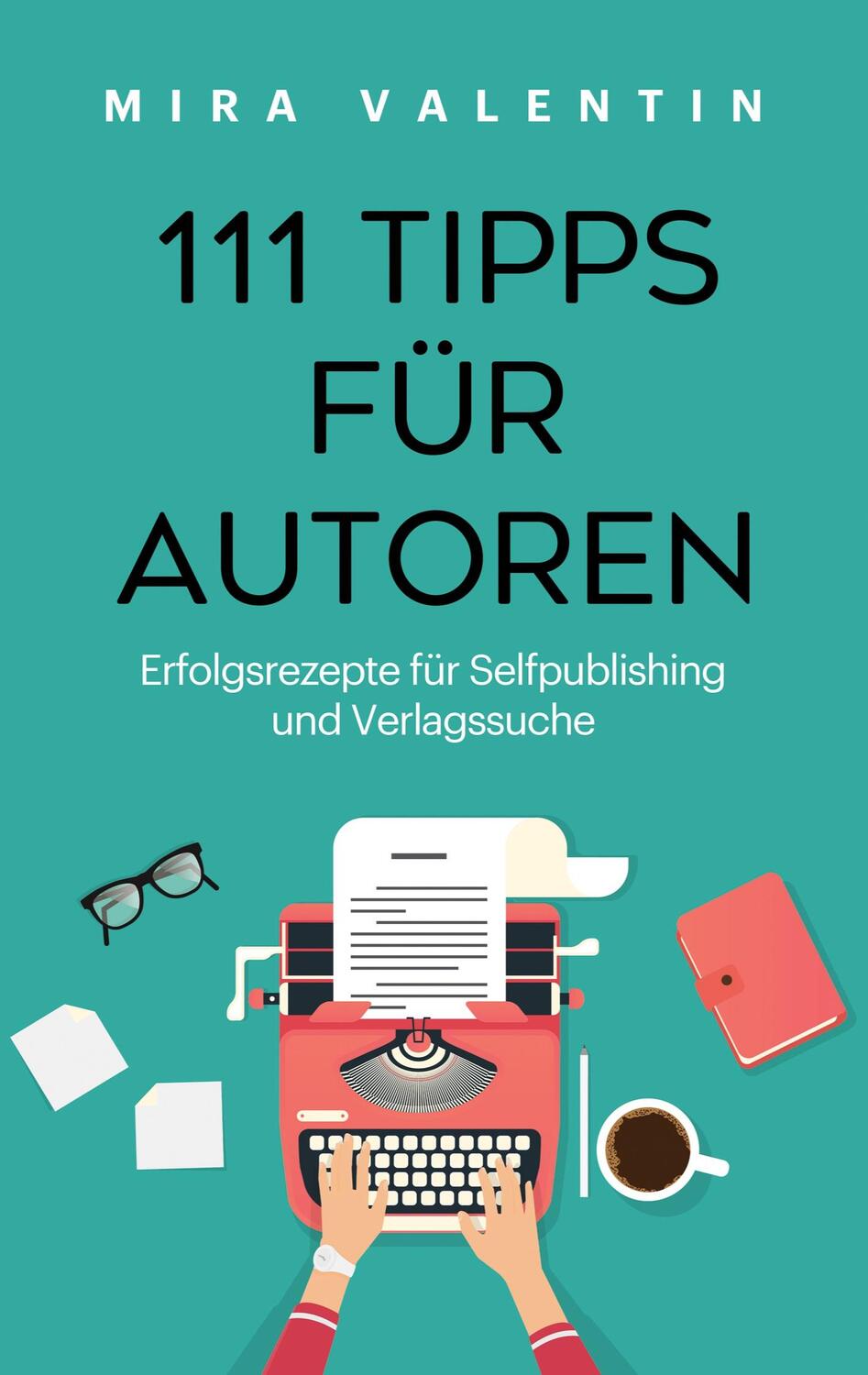 Cover: 9783758310218 | 111 Tipps für Autoren | Erfolgsrezepte für Selfpublishing und Verlag