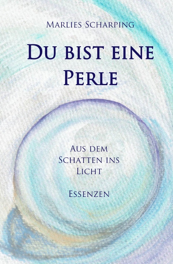 Cover: 9783756503742 | Du bist eine Perle | Aus dem Schatten ins Licht - Essenzen | Scharping