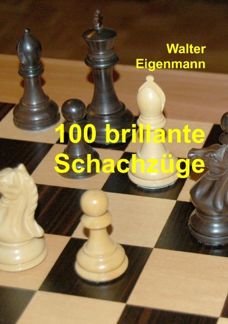 Cover: 9783734502071 | 100 brillante Schachzüge | Walter Eigenmann | Taschenbuch | Paperback