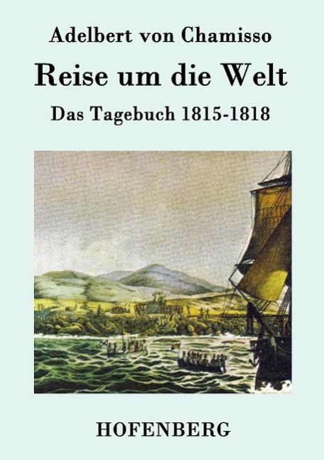 Cover: 9783843075039 | Reise um die Welt | Das Tagebuch 1815-1818 | Adelbert Von Chamisso