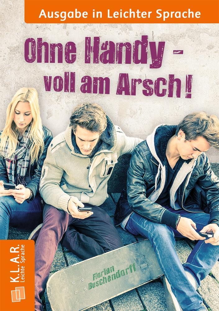 Cover: 9783834667120 | Ohne Handy voll am Arsch | Ausgabe in Leichter Sprache | Buschendorff