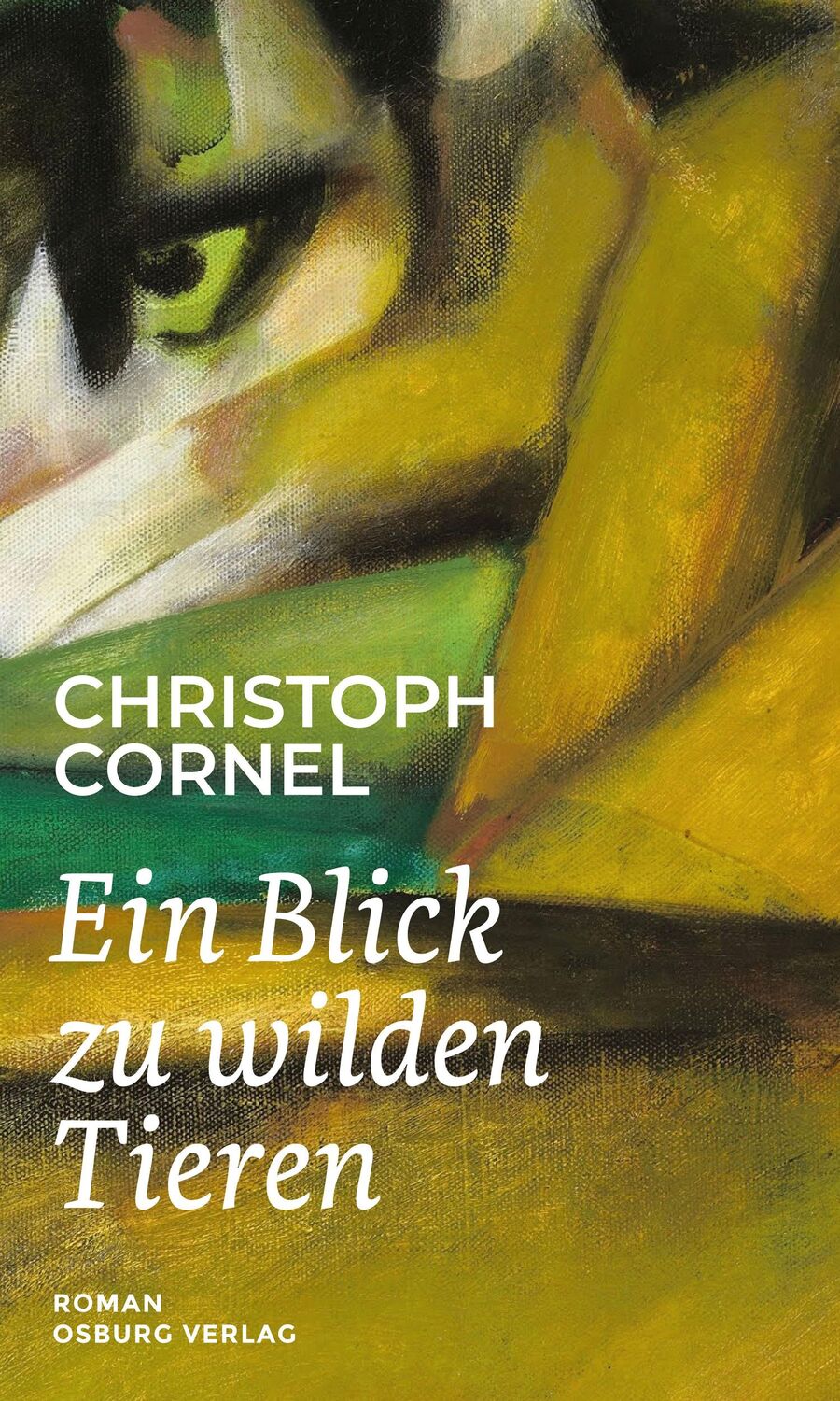 Cover: 9783955103552 | Ein Blick zu wilden Tieren | Roman | Christoph Cornel | Buch | 350 S.