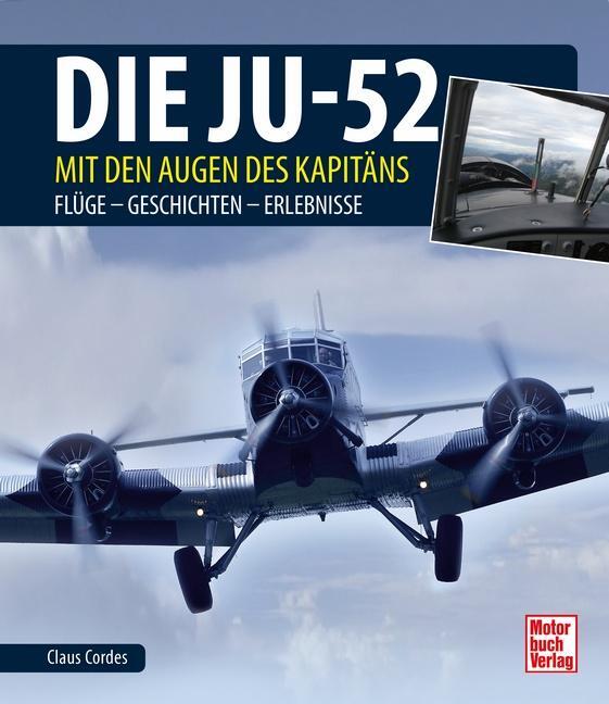 Cover: 9783613043046 | Die Ju-52 - mit den Augen des Kapitäns | Claus Cordes | Buch | 160 S.