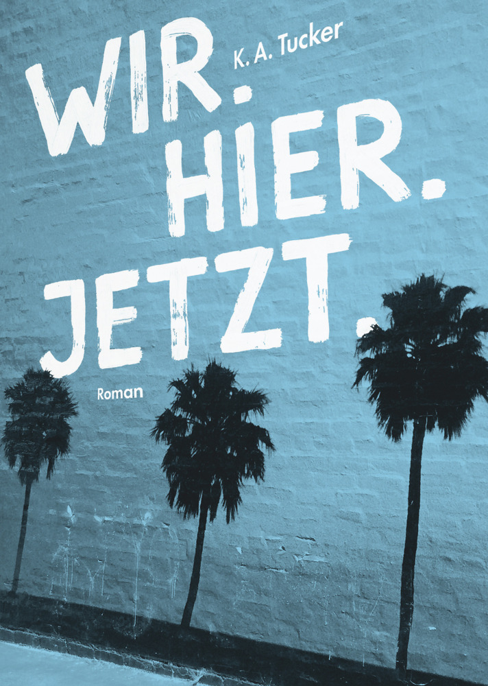 Cover: 9783423790413 | Wir. Hier. Jetzt. | Roman | K. A Tucker | Taschenbuch | 384 S. | 2019