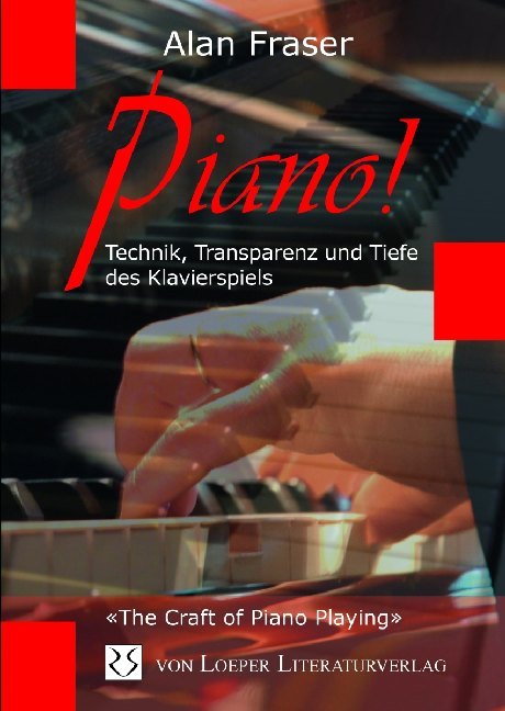 Cover: 9783860596104 | Piano! Technik, Tiefe und Transparenz des Klavierspiels | Alan Fraser