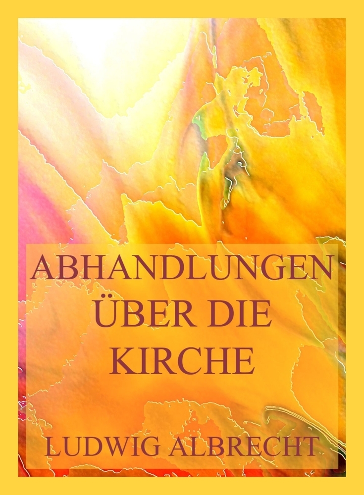 Cover: 9783988689467 | Abhandlungen über die Kirche | Ludwig Albrecht | Taschenbuch | 256 S.