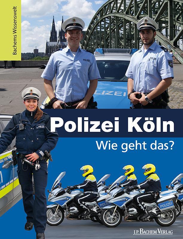 Cover: 9783761631195 | Polizei Köln - Wie geht das? | Bachems Wissenswelt | Buch | 64 S.