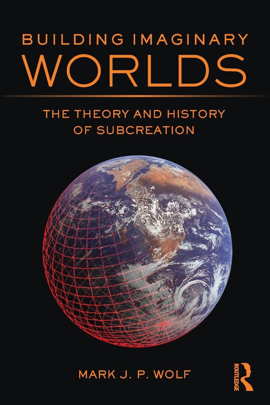 Cover: 9780415631204 | Building Imaginary Worlds | The Theory and History of Subcreation