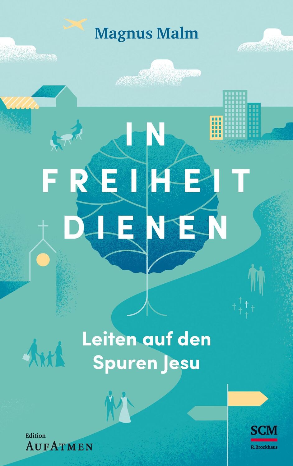 Cover: 9783417269482 | In Freiheit dienen | Leiten auf den Spuren Jesu | Magnus Malm | Buch