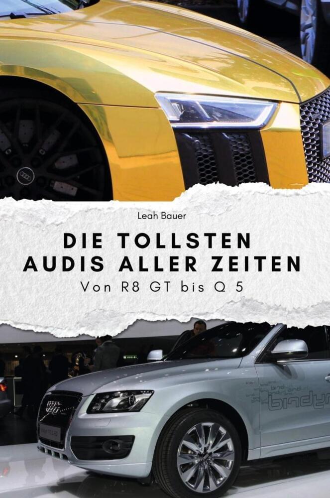 Cover: 9783759111524 | Die tollsten Audis aller Zeiten - Das perfekte Geschenk für Männer...