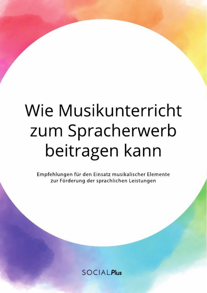 Cover: 9783963550836 | Wie Musikunterricht zum Spracherwerb beitragen kann. Empfehlungen...