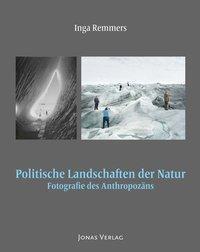 Cover: 9783894455521 | Politische Landschaften der Natur | Fotografie des Anthropozäns | Buch