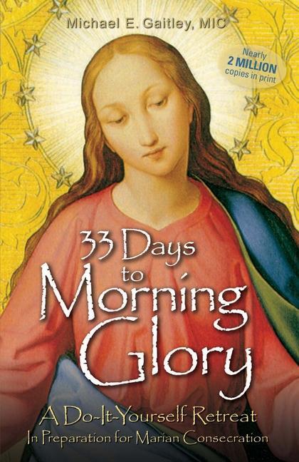 Cover: 9781596142442 | 33 Days to Morning Glory | Michael E Gaitley | Taschenbuch | Englisch