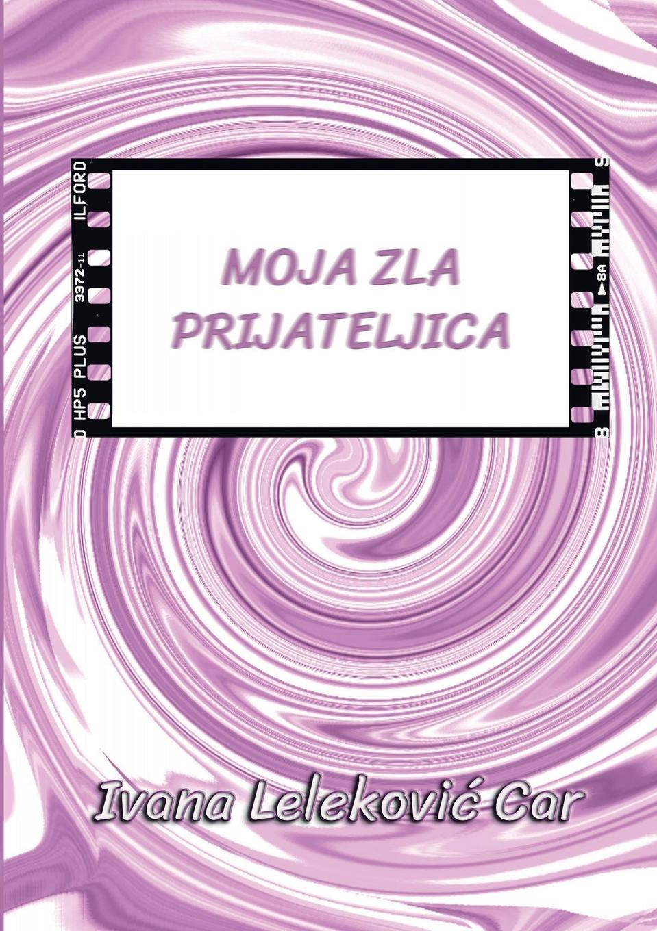 Cover: 9781445726595 | Moja zla Prijateljica | Ivana Lelekovi¿ Car | Taschenbuch | ? | 2024