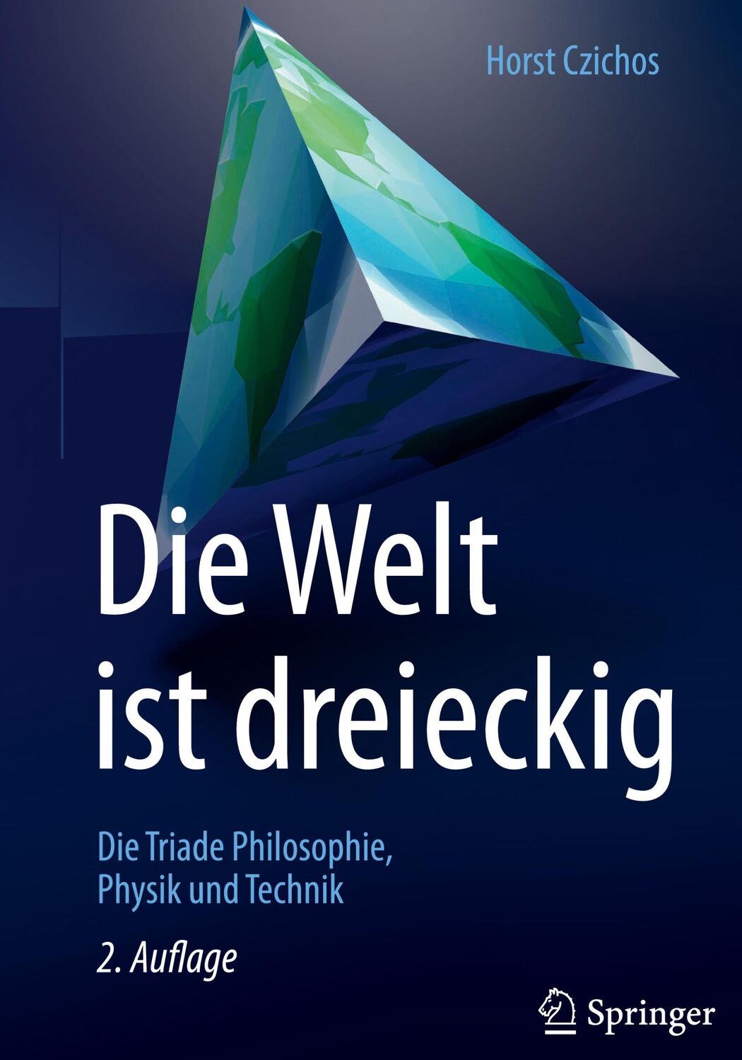 Cover: 9783658253035 | Die Welt ist dreieckig | Die Triade Philosophie ¿ Physik ¿ Technik