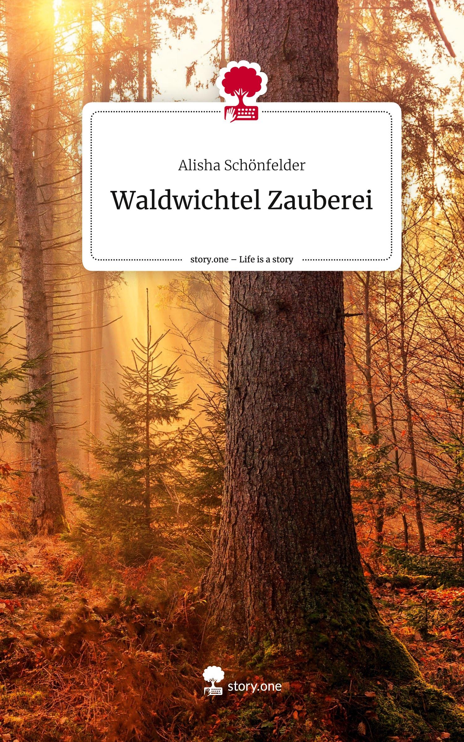 Cover: 9783710832215 | Waldwichtel Zauberei. Life is a Story - story.one | Alisha Schönfelder