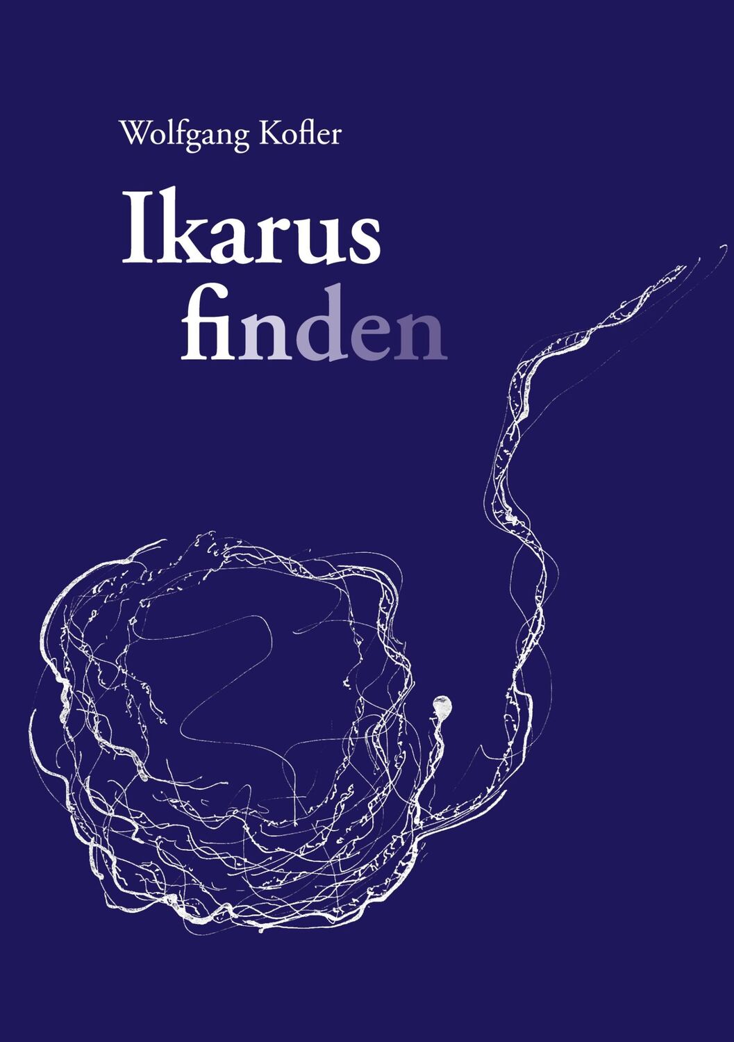 Cover: 9783754314784 | Ikarus finden | Wolfgang Kofler | Taschenbuch | Paperback | 236 S.