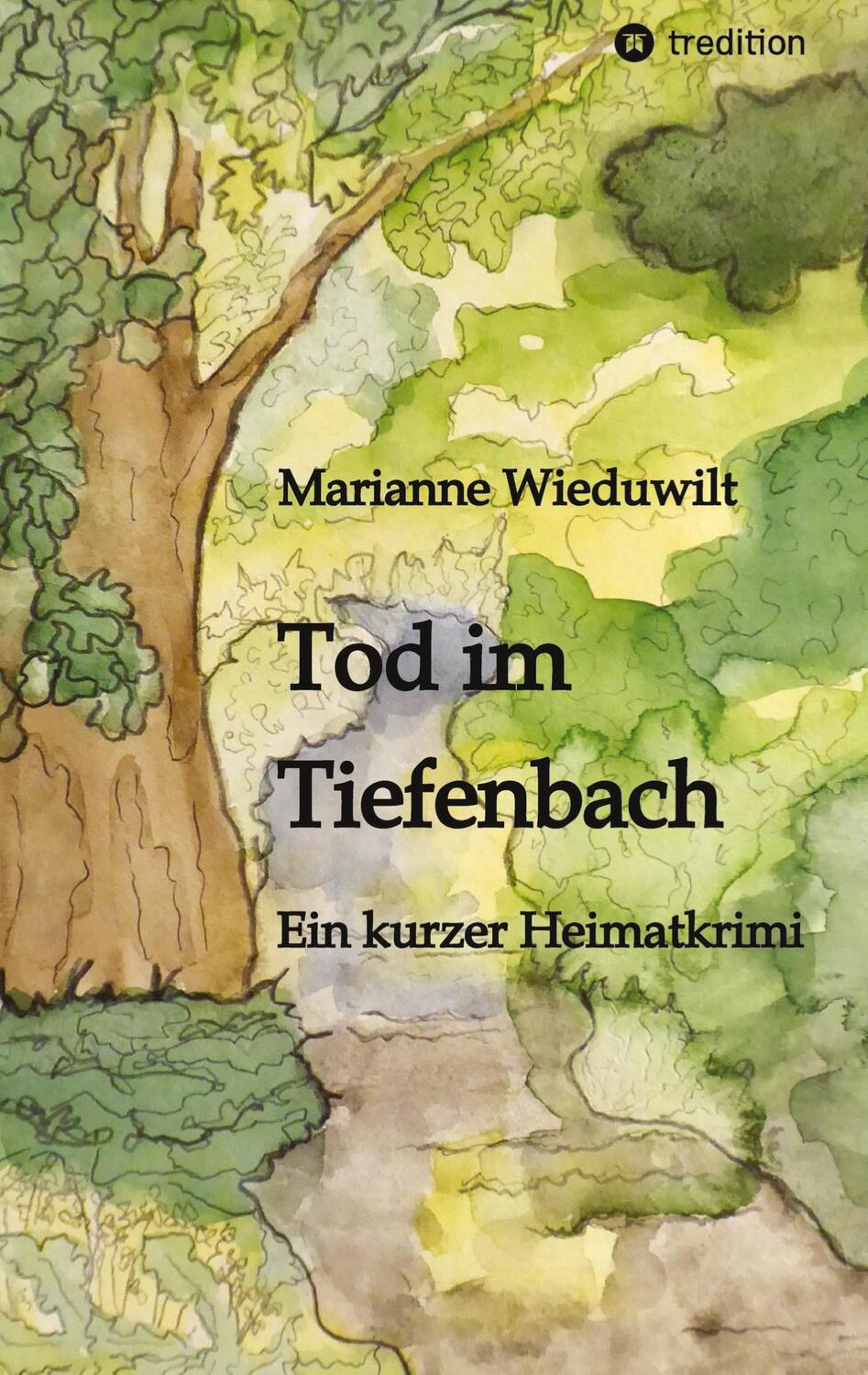 Cover: 9783384169167 | Tod im Tiefenbach | Ein kurzer Heimatkrimi | Marianne Wieduwilt | Buch