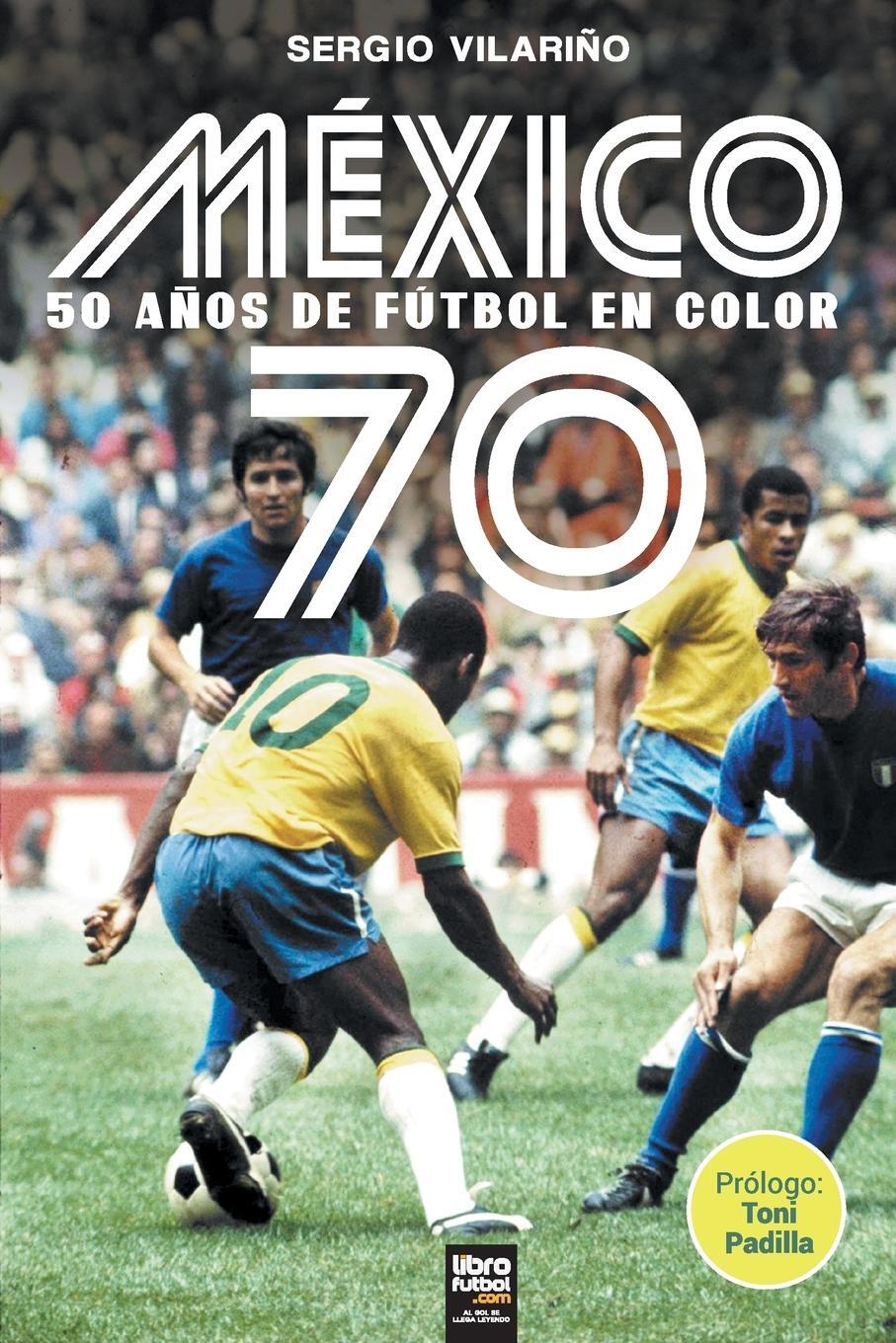 Cover: 9789873979958 | MÉXICO 70 | 50 AÑOS DE FÚTBOL EN COLOR | Sergio Vilariño | Taschenbuch