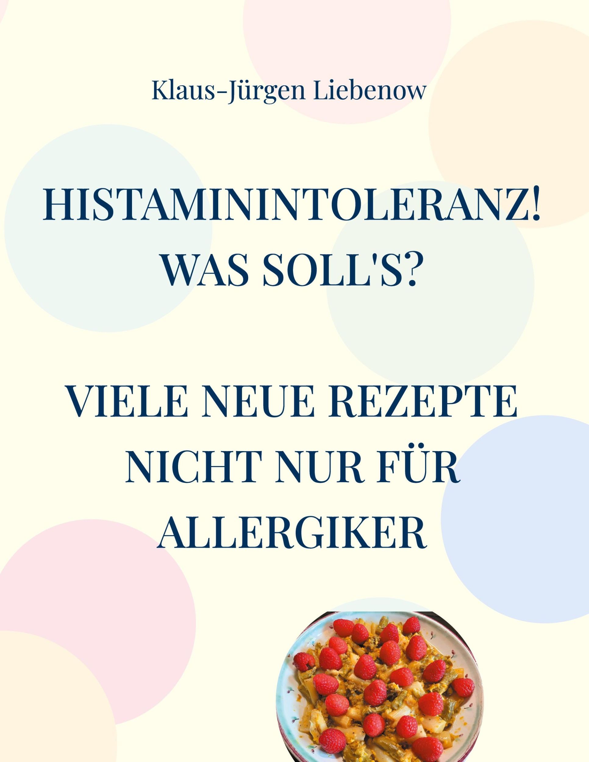 Cover: 9783758383878 | Histaminintoleranz! Was soll's? | Klaus-Jürgen Liebenow | Buch | 2024