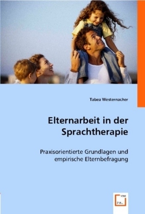 Cover: 9783836498333 | Elternarbeit in der Sprachtherapie | Tabea Westernacher | Taschenbuch