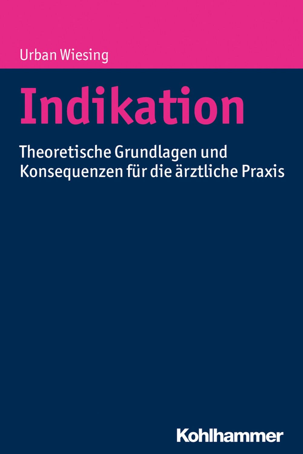 Cover: 9783170330108 | Indikation | Urban Wiesing | Taschenbuch | 163 S. | Deutsch | 2017