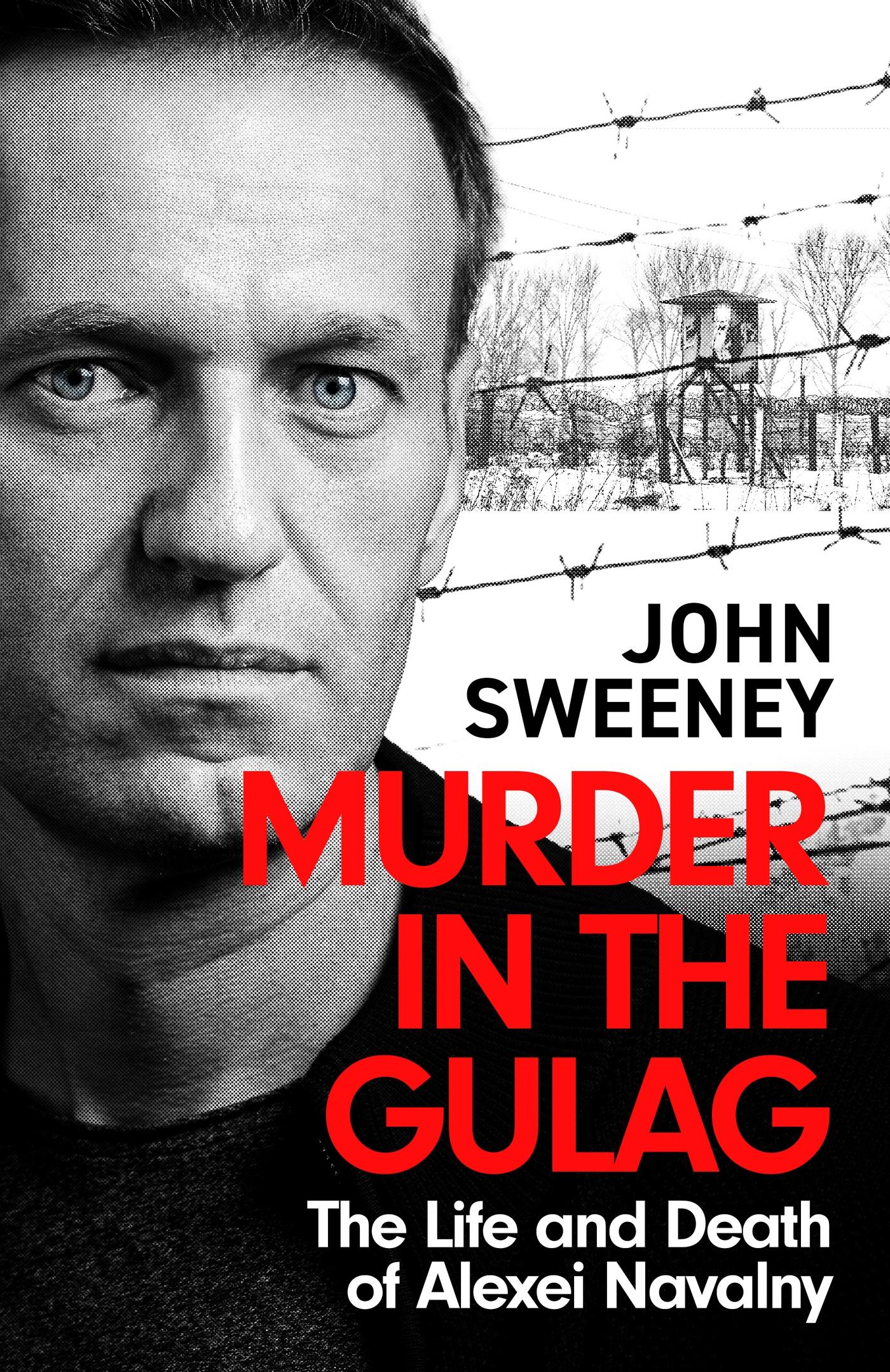 Cover: 9781035422296 | Murder in the Gulag | The Life and Death of Alexei Navalny | Sweeney