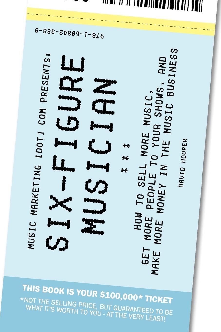 Cover: 9781608423330 | Six-Figure Musician - How to Sell More Music, Get More People to...