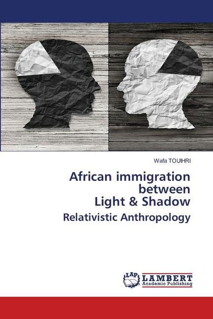 Cover: 9786205511664 | African immigration between Light &amp; Shadow Relativistic Anthropology